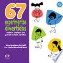 67 experimentos divertidos: modelos simples y una guía del método científico