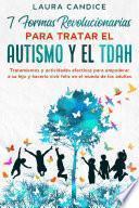 7 formas revolucionarias para tratar el Autismo y el TDAH