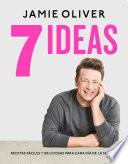 7 Ideas: Recetas fáciles y deliciosas para cada día de la semana / 7 Ways : Easy Ideas for Every Day of the Week