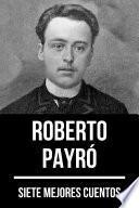 7 mejores cuentos de Roberto Payró