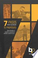 7 Pasos para alcanzar tu propósito