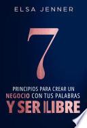 7 principios para crear un negocio con tus palabras y ser libre