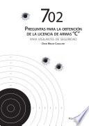 702 PREGUNTAS PARA LA OBTENCIÓN DE LA LICENCIA DE ARMAS C PARA VIGILANTES DE SEGURIDAD