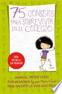 75 Consejos para sobrevivir en el colegio (Serie 75 Consejos 1)