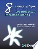 8 Ideas Clave. Los proyectos interdisciplinarios