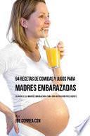 94 Recetas de Comidas y Jugos Para Madres Embarazadas