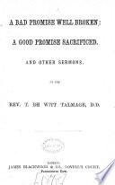 A Bad Promise Well Broken: a Good Promise Sacrificed. And Other Sermons