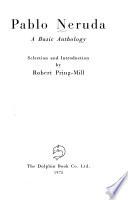 A basic anthology [of] Pablo Neruda