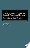 A Bibliographical Guide to Spanish American Literature
