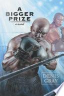 A Bigger Prize