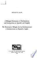 A Bilingual Dictionary of Exclamations and Interjections in Spanish and English