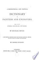 A Biographical and Critical Dictionary of Painters and Angravers, with a List of Ciphers, Monograms, and Marks