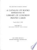 A Catalog of Books Represented by Library of Congress Printed Cards Issued to July 31, 1942