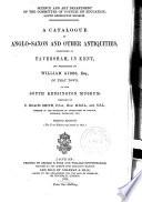 A catalogue of Anglo-Saxon and other antiquities, discovered at Faversham, in Kent, and bequeathed by E. Gibbs to the South Kensington museum