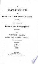 A Catalogue of Spanish and Portuguese Books, With Occasional Literary and Bibliographical Remarks