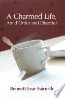 A Charmed Life, Amid Order and Disorder