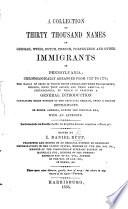 A Collection of Thirty Thousand Names of German, Swiss, Dutch, French, Portuguese and Other Immigrants in Pennsylvania; Chronologically Arranged from 1727 to 1776; the Names of Ships in which These Immigrants Were Transported, Whence, when They Sailed, and Their Arrival at Philadelphia. To which is Prefixed a General Introduction Containing Brief Notices of the Principal German, Swiss, and French Settlements in North America, During the Colonial Era; with an Appendix