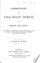A Commentary Upon the Holy Bible, from Henry and Scott; with Numerous Observations and Notes from Other Writers; Also Maps of the Countries Mentioned in Scripture, Etc