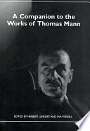 A Companion to the Works of Thomas Mann