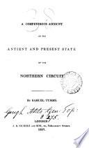 A compendious account of the antient and present state of the northern circuit