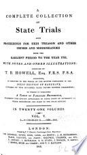 A Complete Collection of State Trials and Proceedings for High Treason and Other Crimes and Misdemeanors from the Earliest Period to the Year 1783, with Notes and Other Illustrations