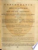 A complete concordance to the holy Scriptures. [Another] To which is added, a life of the author by A. Chalmers