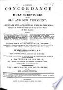 A Complete Concordance to the Holy Scriptures of the Old and New Testament ... By Alexander Cruden ... The Seventh Edition, Revised and Improved ... Including a Compendium of the Bible ... By the Author of the Concordance. With a Sketch of His Life and Character, by the Rev. Jabez Bunting. [With a Portrait.]