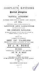 A Complete Epitome of Practical Navigation and Nautical Astronomy Containing All Necessary Instructions for Keeping a Ship's Reckoning at Sea