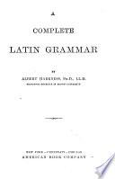 A Complete Latin Grammar