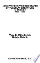 A Comprehensive Bibliography of Yugoslav Literature in English, 1593-1980