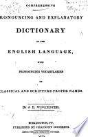 A Comprehensive Pronouncing and Explanatory Dictionary of the English Language