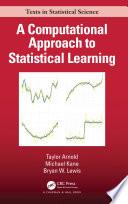 A Computational Approach to Statistical Learning