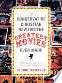 A Conservative Christian Reviews the Greatest Movies Ever Made