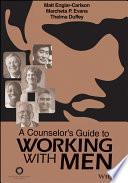 A Counselor's Guide to Working with Men