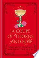 A Coupe of Thorns and Rosé