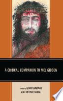 A Critical Companion to Mel Gibson
