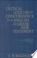 A Critical Lexicon and Concordance to the English and Greek New Testament