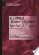 A Cultural History of Spanish Speakers in Japan