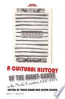 A Cultural History of the Avant-Garde in the Nordic Countries 1950-1975