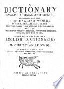 A Dictionary, English, German and French Containing Not Only the English Words ... But Also Their Proper Accent