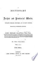 A Dictionary of Archaic and Provincial Words, Obsolete Phrases, Proverbs, and Ancient Customs, from the Fourteenth Century