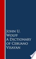 A Dictionary of Cebuano Visayan