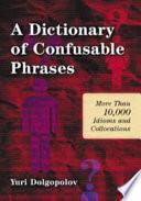 A Dictionary of Confusable Phrases