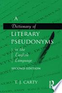 A Dictionary of Literary Pseudonyms in the English Language