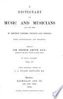 A Dictionary of Music and Musicians (A.D. 1450-1880) by Eminent Writers, English and Foreign