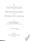 A Dictionary of Proper Names and Notable Matters in the Works of Dante
