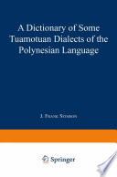 A Dictionary of Some Tuamotuan Dialects of the Polynesian Language