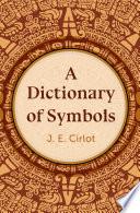 A Dictionary of Symbols