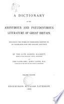 A Dictionary of the Anonymous and Pseudonymous Literature of Great Britain