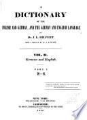 A Dictionary of the English and German, and the German and English Language: German and English